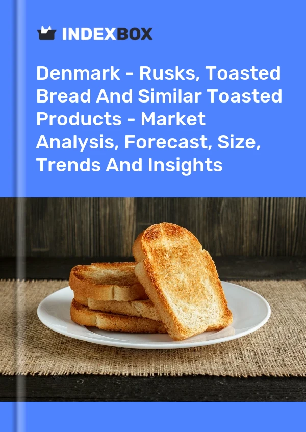 Denmark - Rusks, Toasted Bread And Similar Toasted Products - Market Analysis, Forecast, Size, Trends And Insights