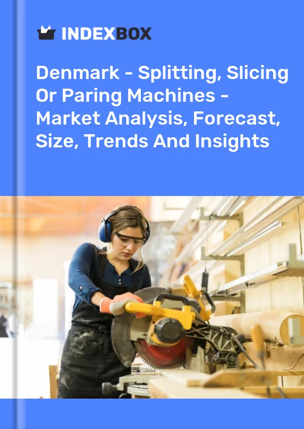 Report Denmark - Splitting, Slicing or Paring Machines - Market Analysis, Forecast, Size, Trends and Insights for 499$