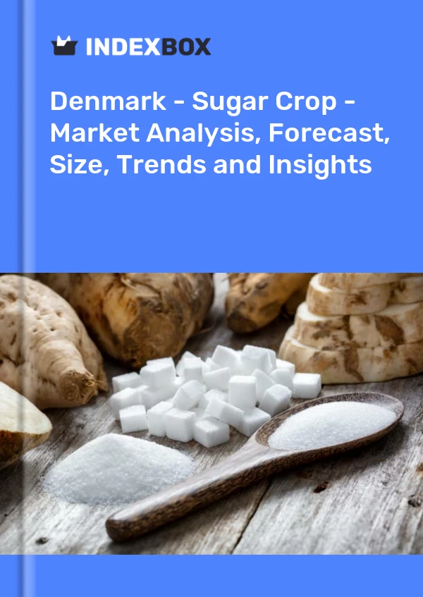 Report Denmark - Sugar Crop - Market Analysis, Forecast, Size, Trends and Insights for 499$