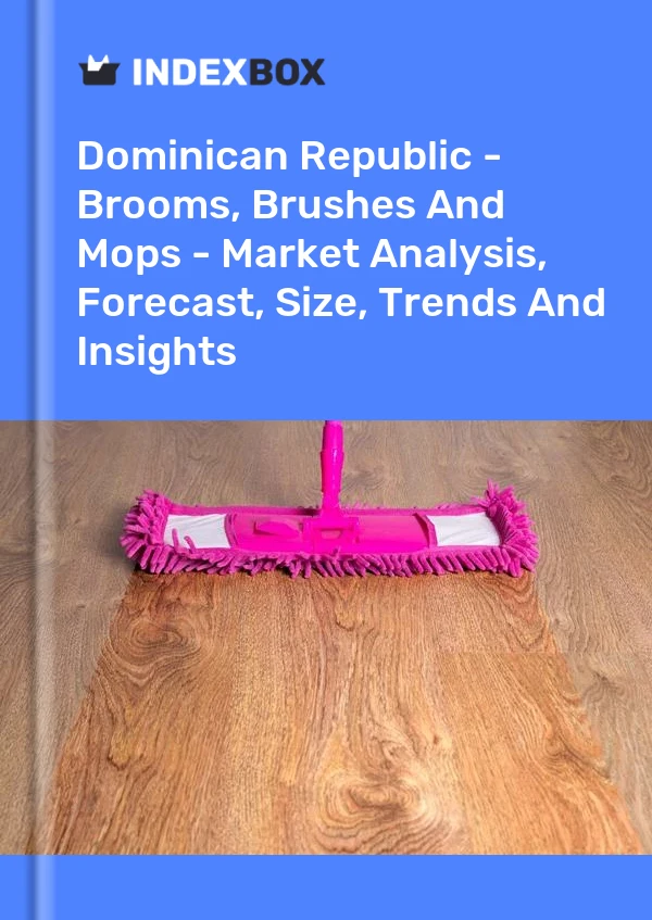 Dominican Republic - Brooms, Brushes And Mops - Market Analysis, Forecast, Size, Trends And Insights