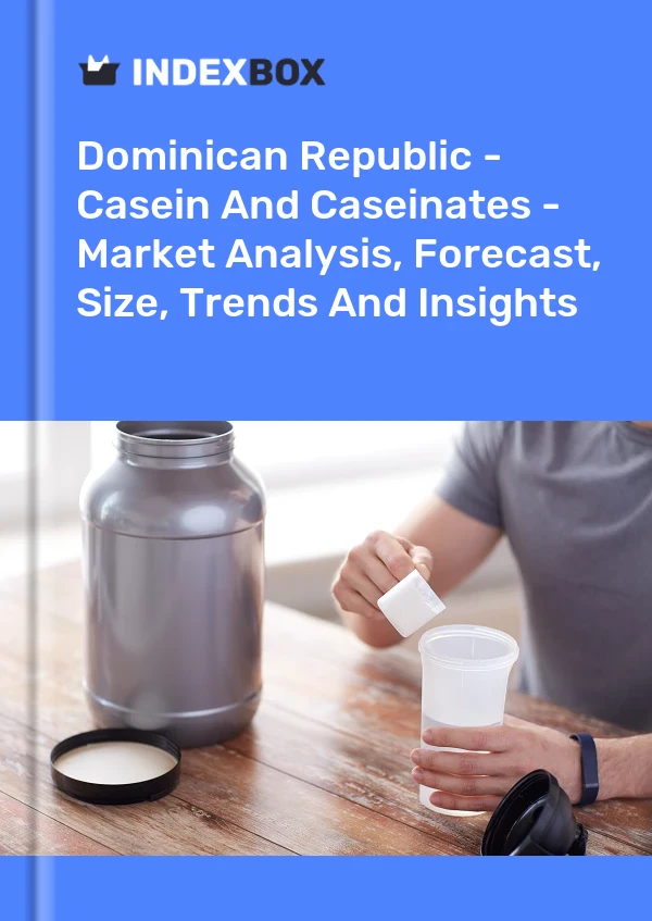 Dominican Republic - Casein And Caseinates - Market Analysis, Forecast, Size, Trends And Insights