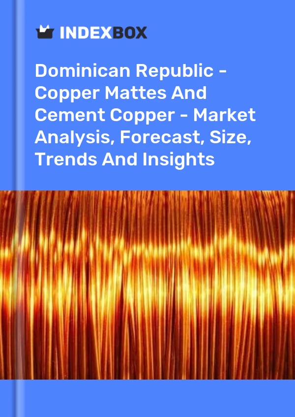 Report Dominican Republic - Copper Mattes and Cement Copper - Market Analysis, Forecast, Size, Trends and Insights for 499$