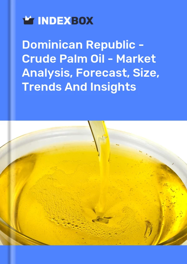 Bildiri Dominik Cumhuriyeti - Ham Palmiye Yağı - Pazar Analizi, Tahmin, Boyut, Eğilimler ve Öngörüler for 499$