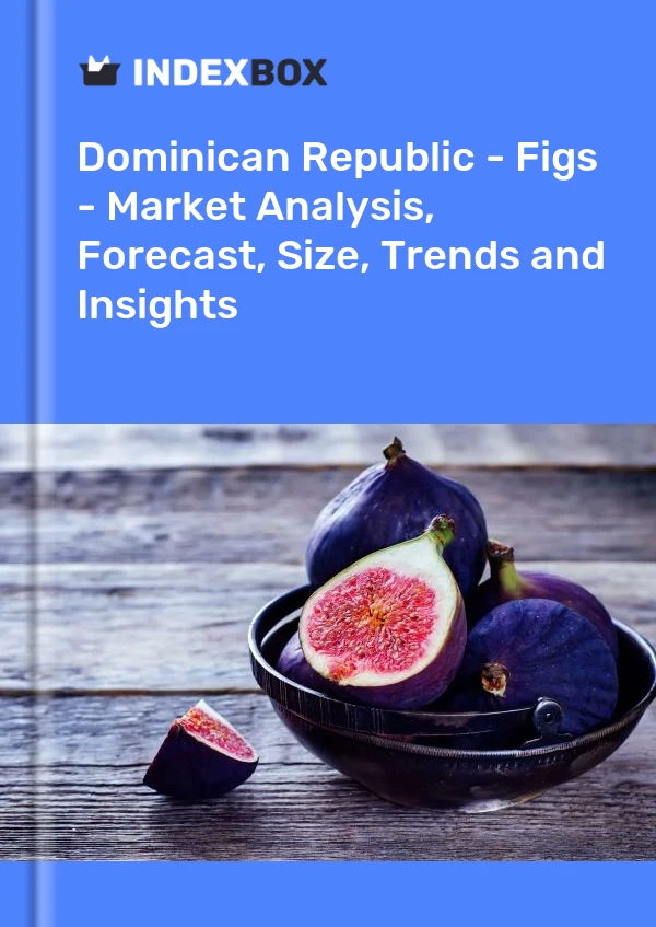 Dominican Republic - Figs - Market Analysis, Forecast, Size, Trends and Insights