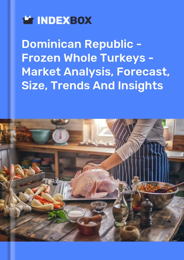 Report Dominican Republic - Frozen Whole Turkeys - Market Analysis, Forecast, Size, Trends and Insights for 499$