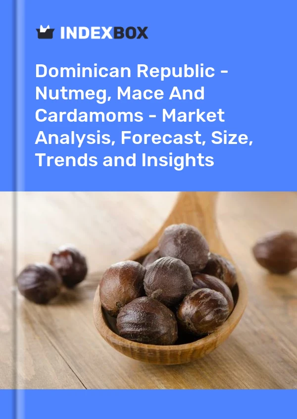 Report Dominican Republic - Nutmeg, Mace and Cardamoms - Market Analysis, Forecast, Size, Trends and Insights for 499$