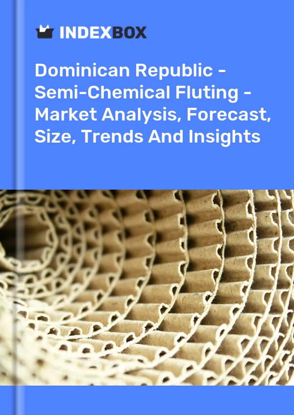 Dominican Republic - Semi-Chemical Fluting - Market Analysis, Forecast, Size, Trends And Insights