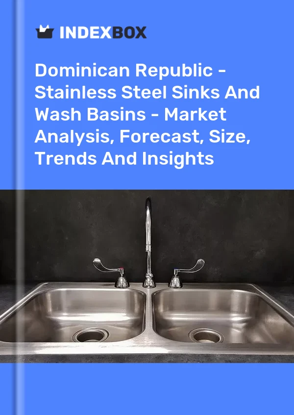 Report Dominican Republic - Stainless Steel Sinks and Wash Basins - Market Analysis, Forecast, Size, Trends and Insights for 499$