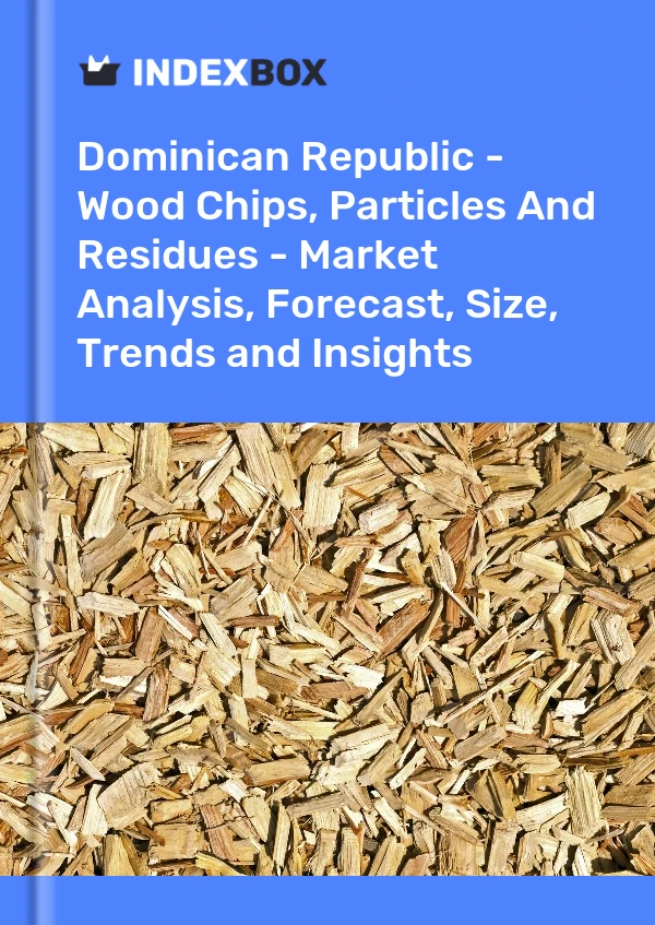 Report Dominican Republic - Wood Chips, Particles and Residues - Market Analysis, Forecast, Size, Trends and Insights for 499$