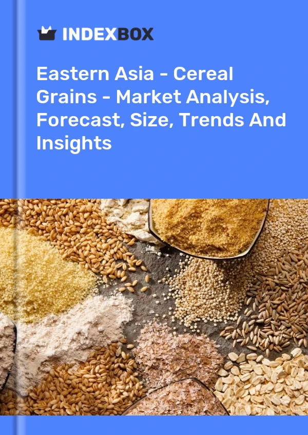 Bildiri Doğu Asya - Hububat Tahılları - Pazar Analizi, Tahmin, Boyut, Eğilimler ve Öngörüler for 499$