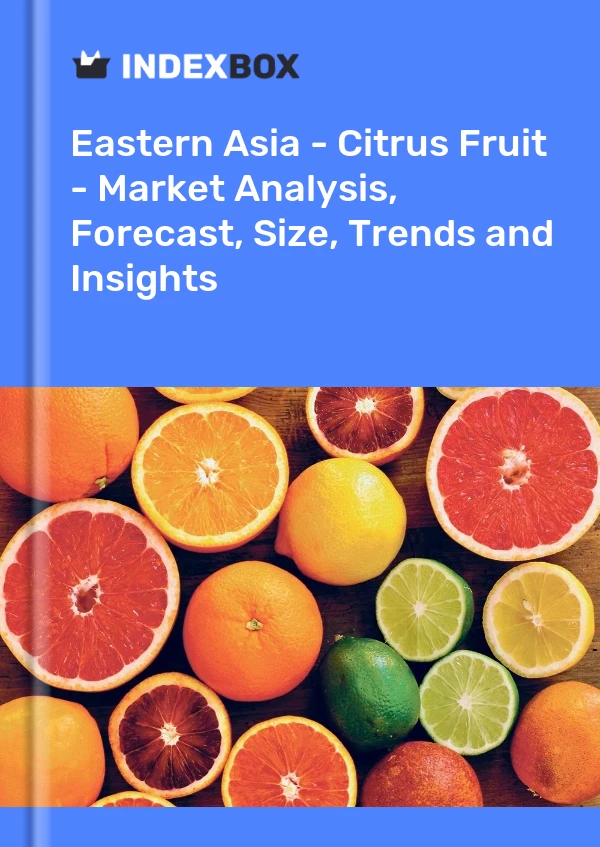 Bildiri Doğu Asya - Narenciye - Pazar Analizi, Tahmin, Boyut, Eğilimler ve Öngörüler for 499$