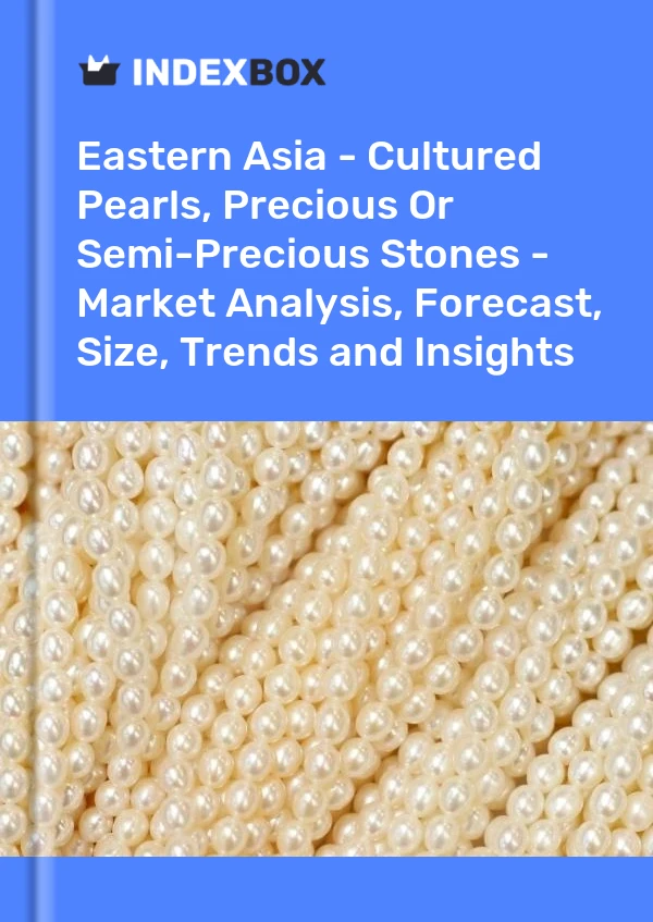 Bildiri Doğu Asya - Kültür İncileri, Değerli veya Yarı Değerli Taşlar - Pazar Analizi, Tahmin, Boyut, Eğilimler ve Öngörüler for 499$