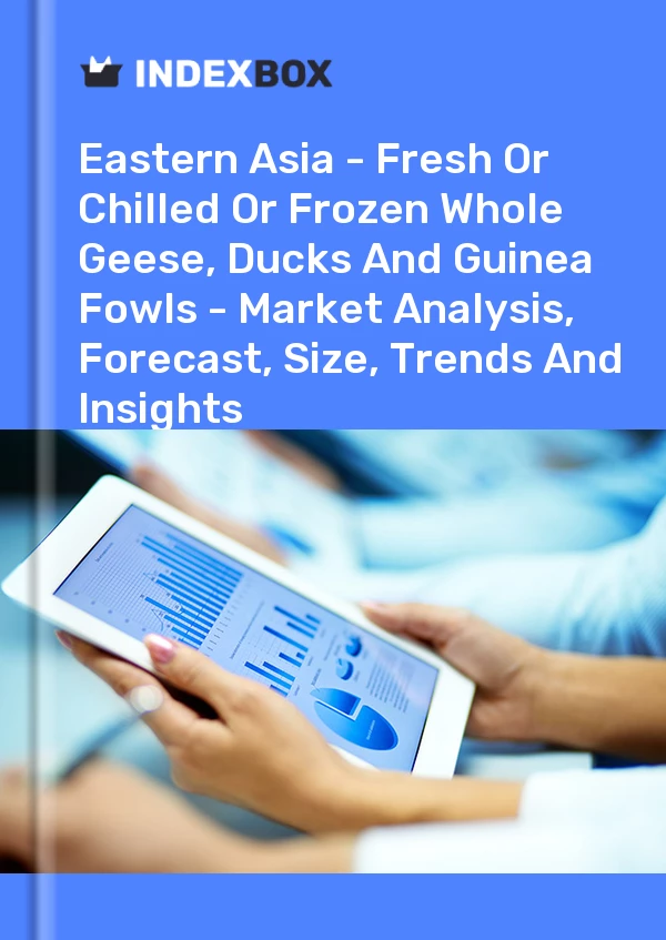 Report Eastern Asia - Fresh or Chilled or Frozen Whole Geese, Ducks and Guinea Fowls - Market Analysis, Forecast, Size, Trends and Insights for 499$