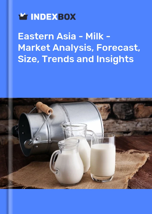 Report Eastern Asia - Milk - Market Analysis, Forecast, Size, Trends and Insights for 499$