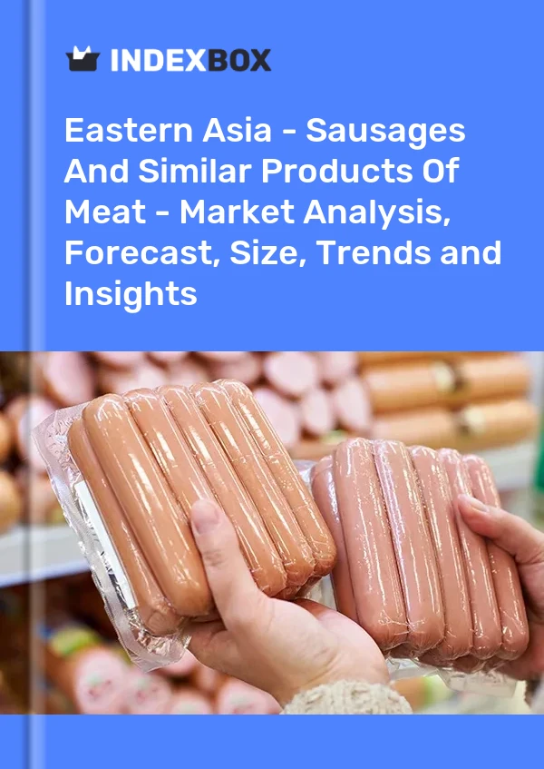Bildiri Doğu Asya - Sosisler ve Benzeri Et Ürünleri - Pazar Analizi, Tahmin, Boyut, Eğilimler ve İçgörüler for 499$