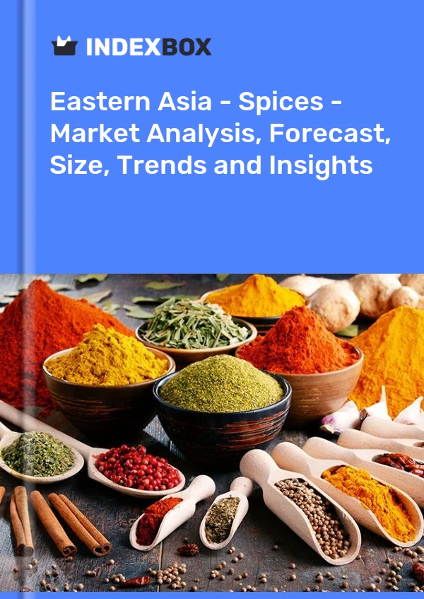 Bildiri Doğu Asya - Baharatlar - Pazar Analizi, Tahmin, Boyut, Eğilimler ve Öngörüler for 499$