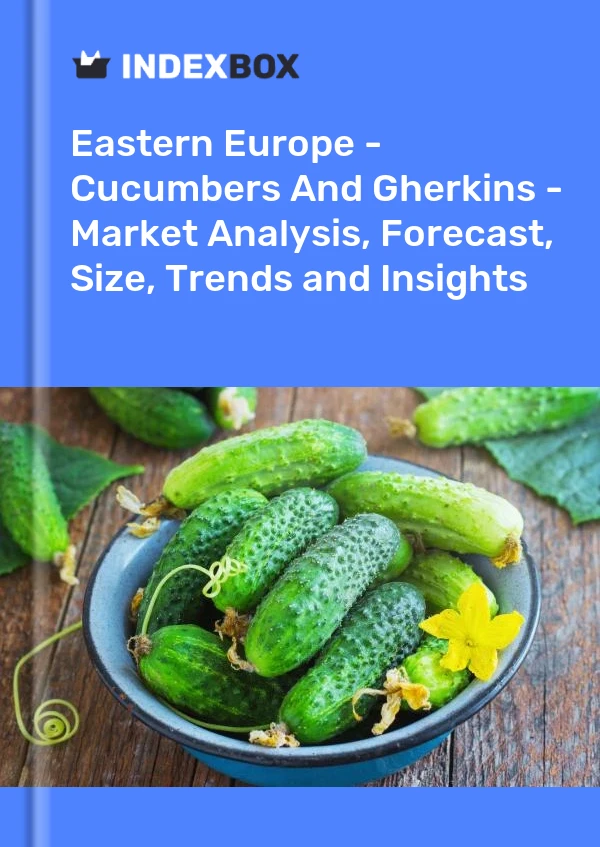 Report Eastern Europe - Cucumbers and Gherkins - Market Analysis, Forecast, Size, Trends and Insights for 499$