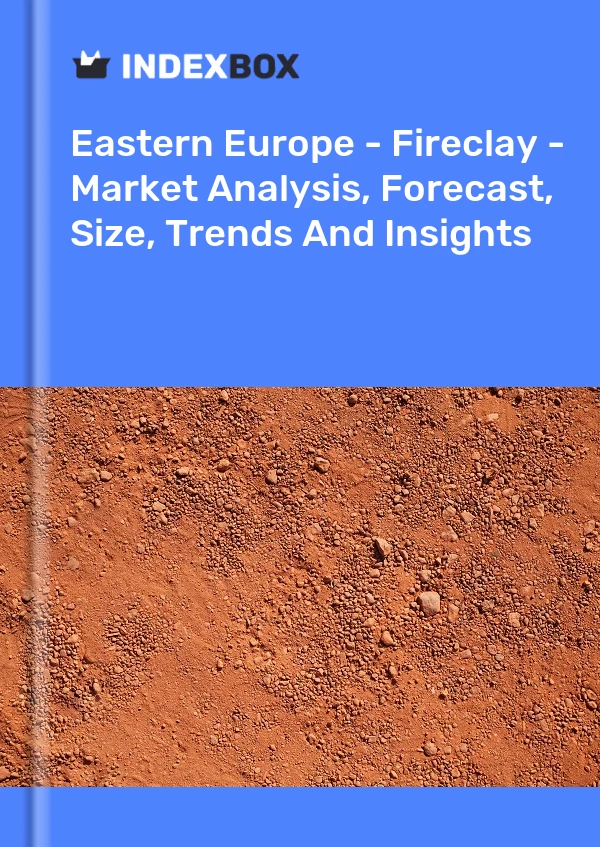 Bildiri Doğu Avrupa - Fireclay - Pazar Analizi, Tahmin, Boyut, Trendler ve Öngörüler for 499$