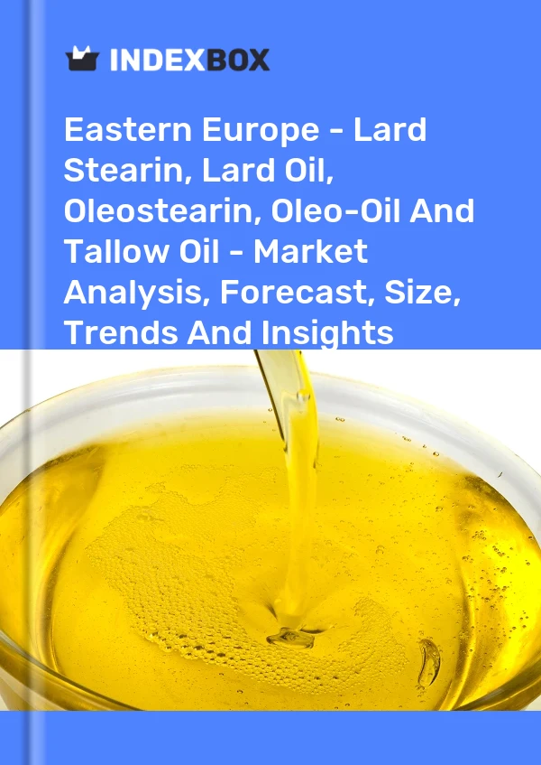 Report Eastern Europe - Lard Stearin, Lard Oil, Oleostearin, Oleo-Oil and Tallow Oil - Market Analysis, Forecast, Size, Trends and Insights for 499$