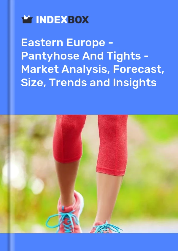 Bildiri Doğu Avrupa - Külotlu Çorap ve Tayt - Pazar Analizi, Tahmini, Beden, Eğilimler ve Öngörüler for 499$