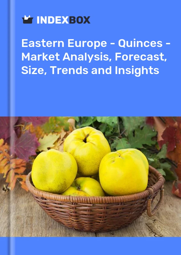 Report Eastern Europe - Quinces - Market Analysis, Forecast, Size, Trends and Insights for 499$