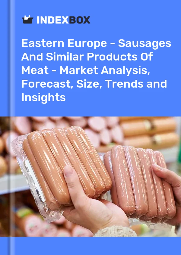 Bildiri Doğu Avrupa - Sosisler ve Benzeri Et Ürünleri - Pazar Analizi, Tahmini, Boyut, Eğilimler ve İçgörüler for 499$