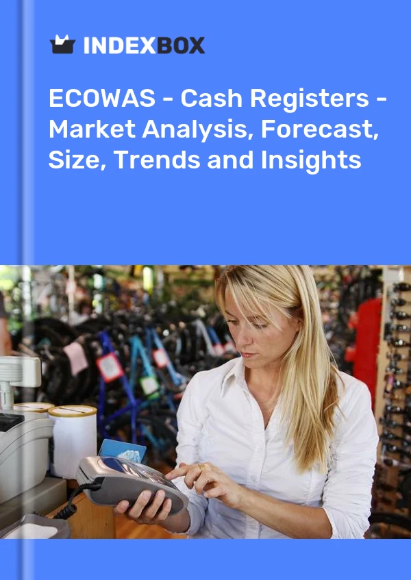 Report ECOWAS - Cash Registers - Market Analysis, Forecast, Size, Trends and Insights for 499$
