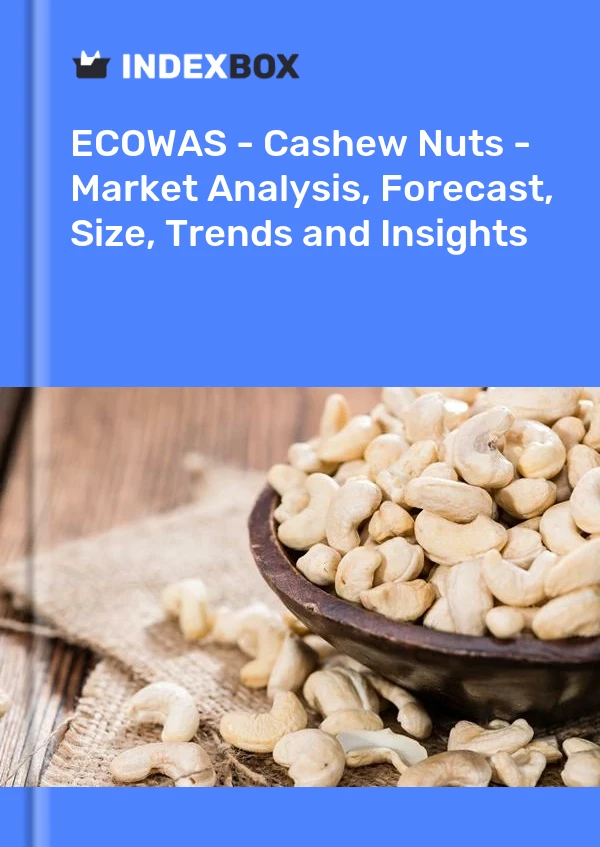 Report ECOWAS - Cashew Nuts - Market Analysis, Forecast, Size, Trends and Insights for 499$