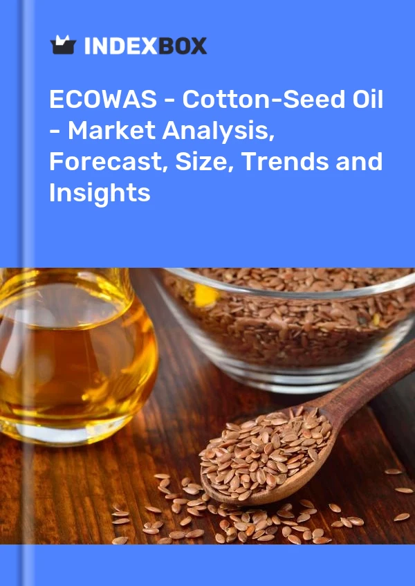 Report ECOWAS - Cotton-Seed Oil - Market Analysis, Forecast, Size, Trends and Insights for 499$