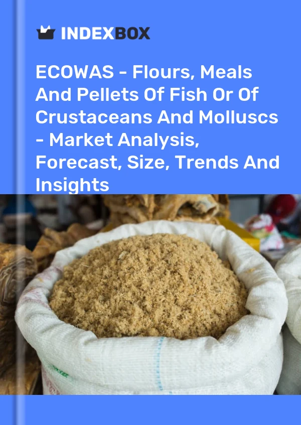 Report ECOWAS - Flours, Meals and Pellets of Fish or of Crustaceans and Molluscs - Market Analysis, Forecast, Size, Trends and Insights for 499$