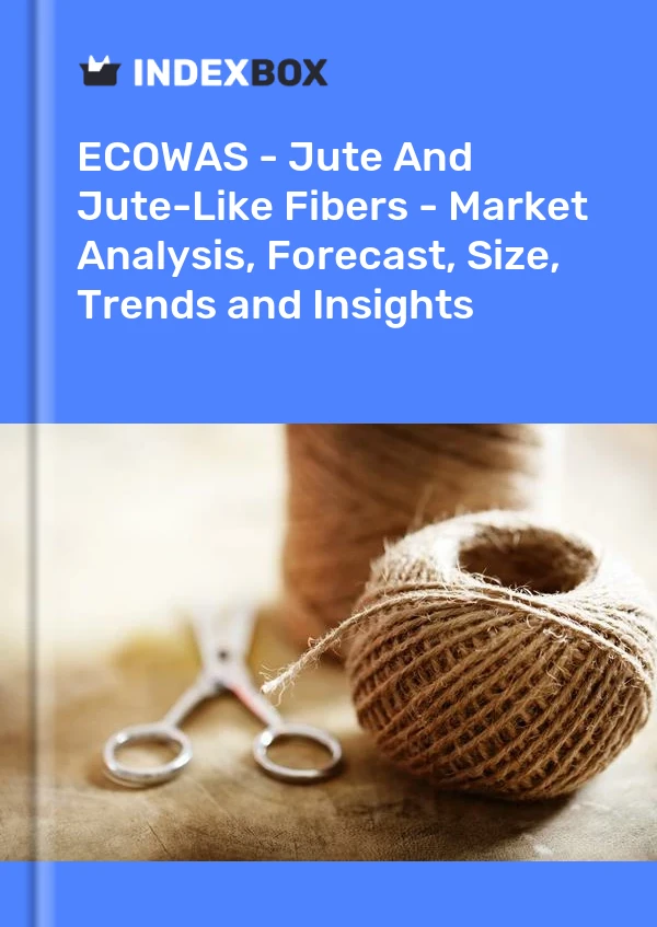 Report ECOWAS - Jute and Jute-Like Fibers - Market Analysis, Forecast, Size, Trends and Insights for 499$