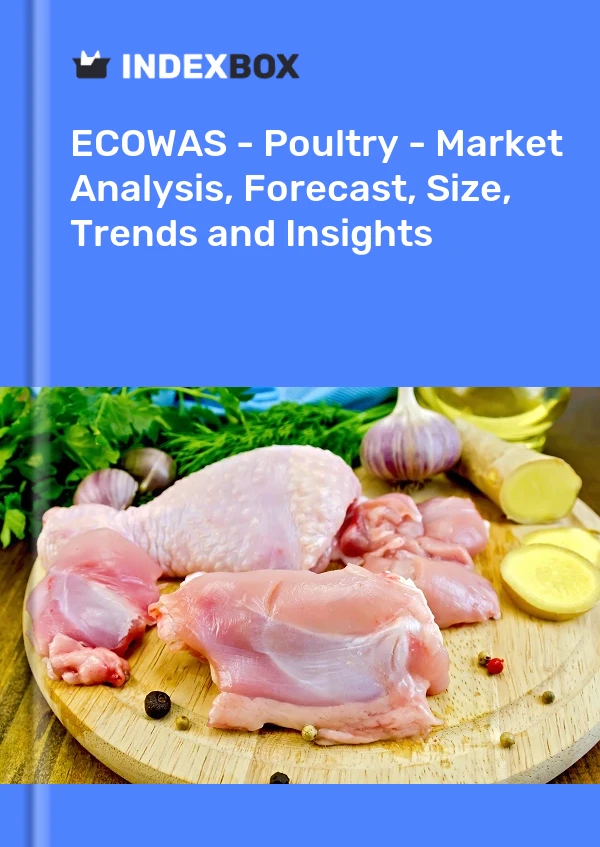 Report ECOWAS - Poultry - Market Analysis, Forecast, Size, Trends and Insights for 499$