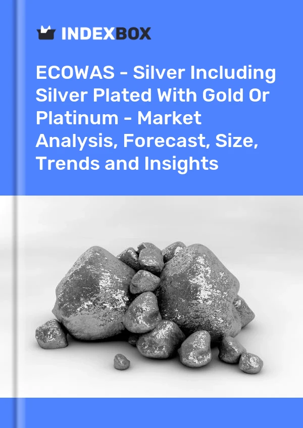 Report ECOWAS - Silver Including Silver Plated With Gold or Platinum - Market Analysis, Forecast, Size, Trends and Insights for 499$