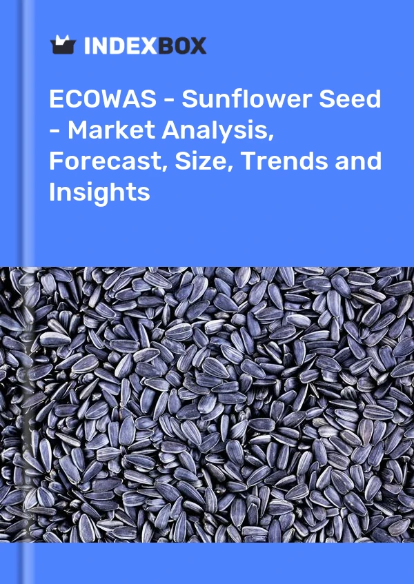 Report ECOWAS - Sunflower Seed - Market Analysis, Forecast, Size, Trends and Insights for 499$
