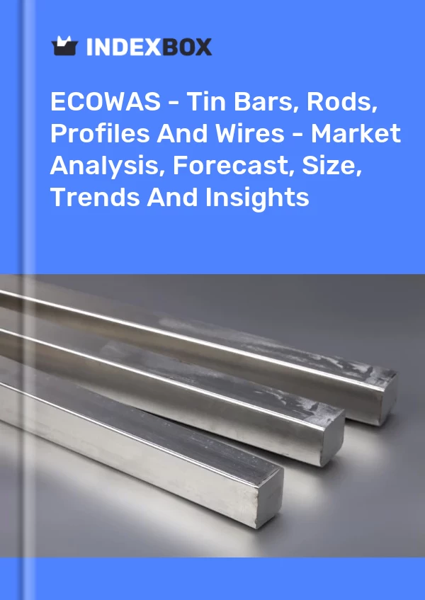 Report ECOWAS - Tin Bars, Rods, Profiles and Wires - Market Analysis, Forecast, Size, Trends and Insights for 499$