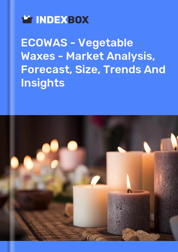 Report ECOWAS - Vegetable Waxes - Market Analysis, Forecast, Size, Trends and Insights for 499$