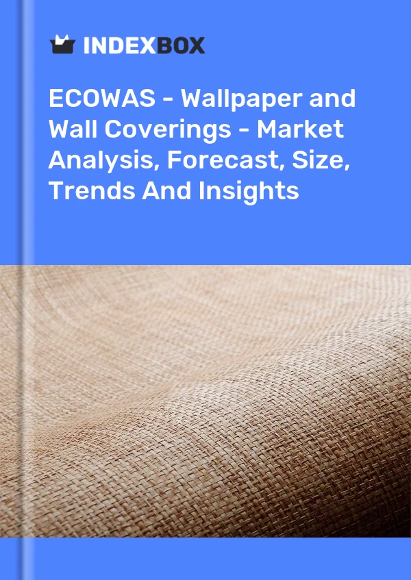 Report ECOWAS - Wallpaper and Wall Coverings - Market Analysis, Forecast, Size, Trends and Insights for 499$