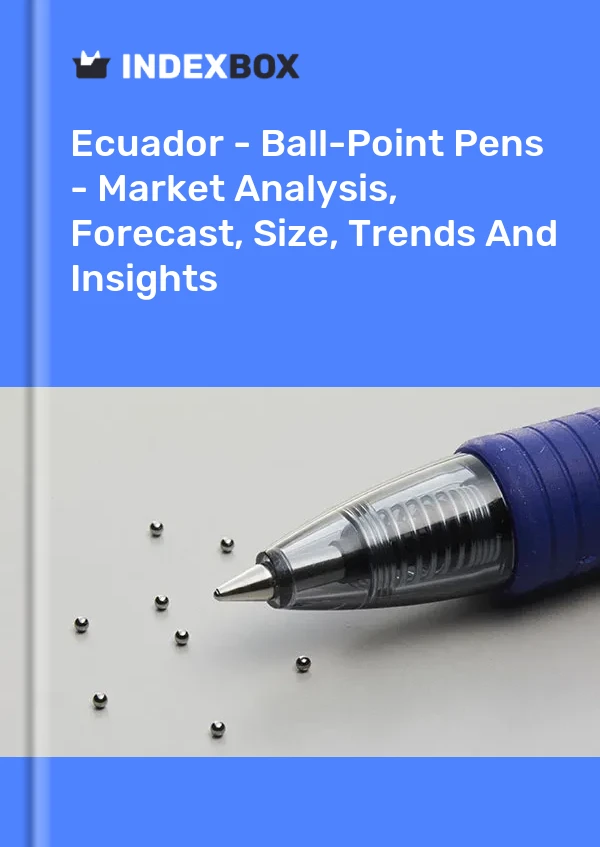 Ecuador - Ball-Point Pens - Market Analysis, Forecast, Size, Trends And Insights