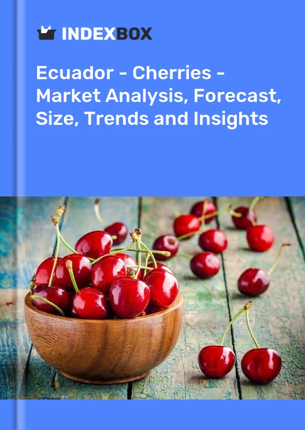 Report Ecuador - Cherries - Market Analysis, Forecast, Size, Trends and Insights for 499$