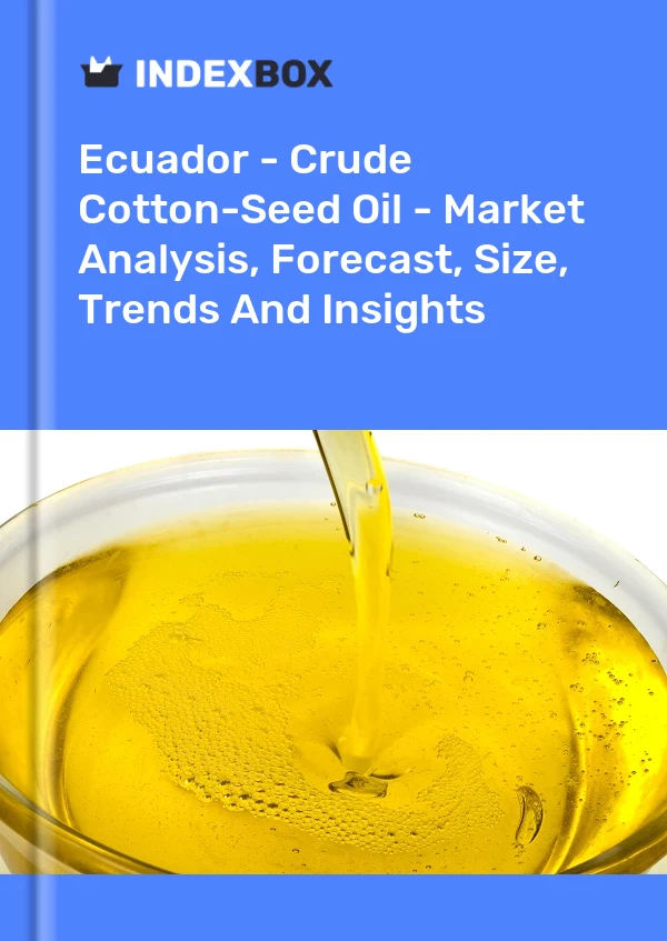 Report Ecuador - Crude Cotton-Seed Oil - Market Analysis, Forecast, Size, Trends and Insights for 499$