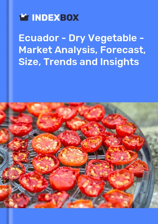 Ecuador - Dry Vegetable - Market Analysis, Forecast, Size, Trends and Insights
