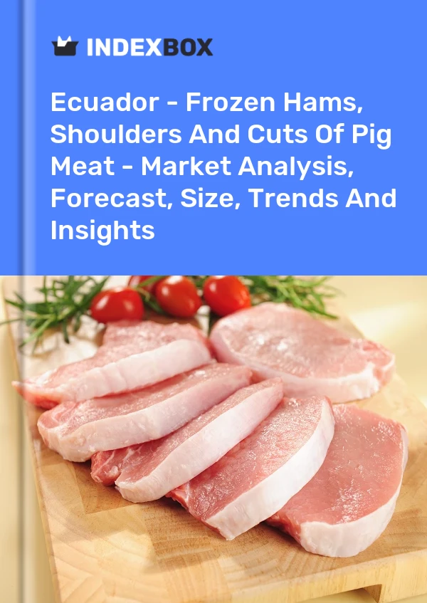 Report Ecuador - Frozen Hams, Shoulders and Cuts of Pig Meat - Market Analysis, Forecast, Size, Trends and Insights for 499$