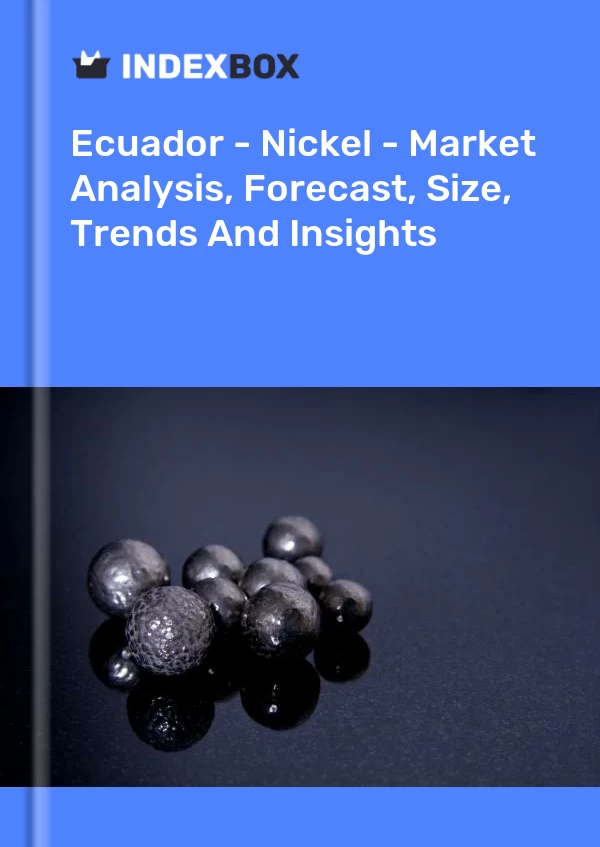 Report Ecuador - Nickel - Market Analysis, Forecast, Size, Trends and Insights for 499$