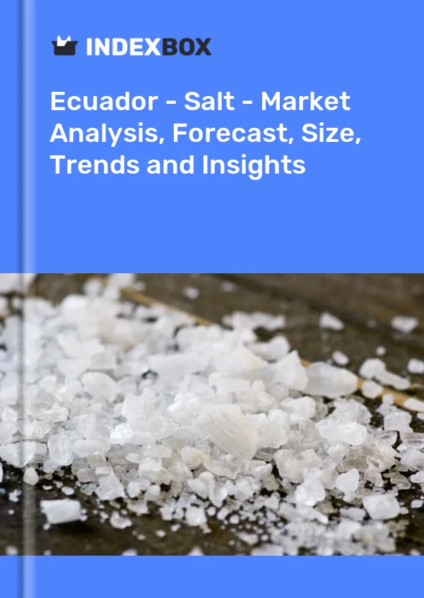 Report Ecuador - Salt - Market Analysis, Forecast, Size, Trends and Insights for 499$