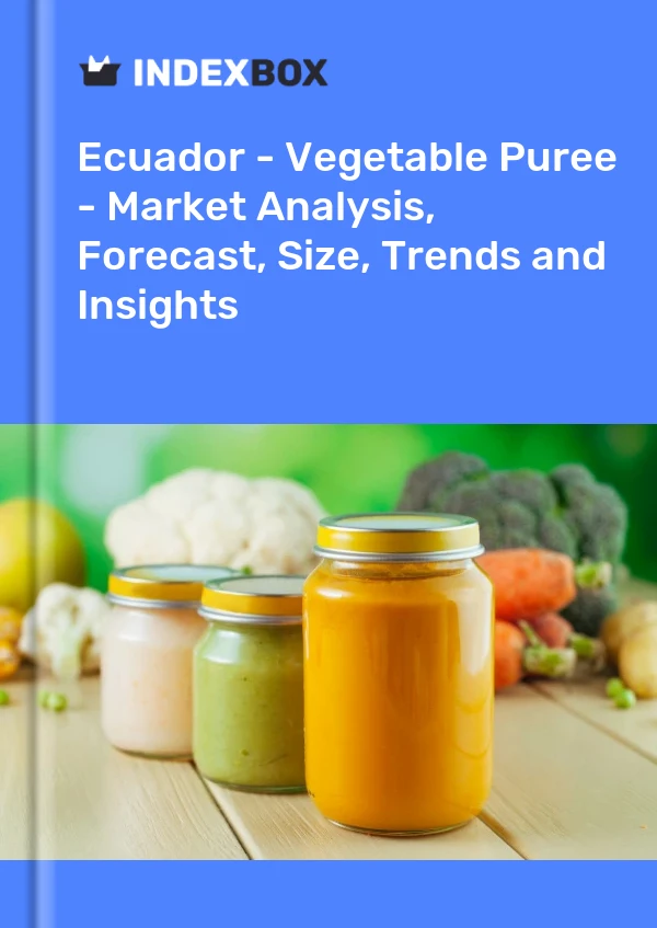 Report Ecuador - Vegetable Puree - Market Analysis, Forecast, Size, Trends and Insights for 499$