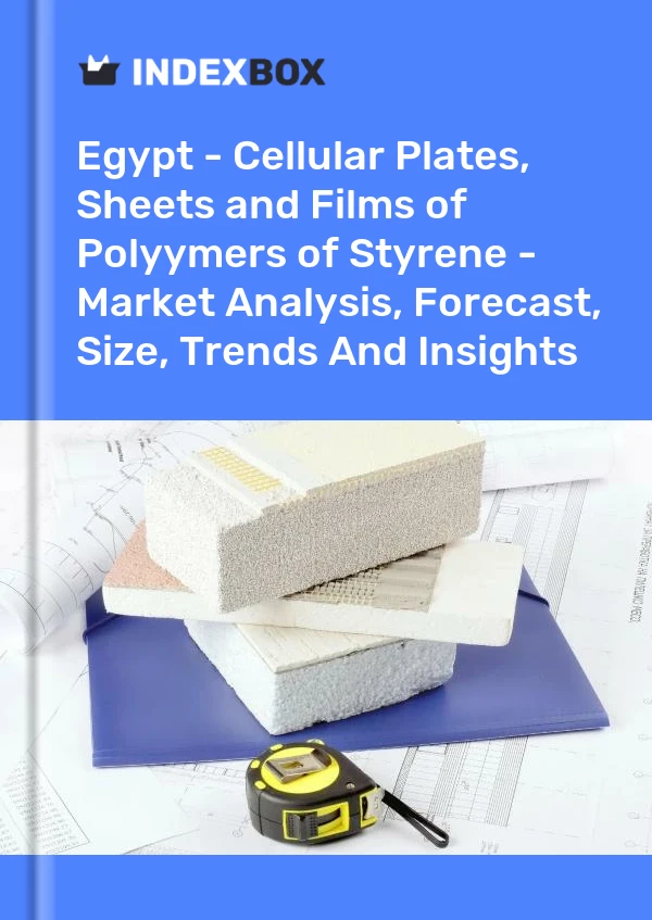 Report Egypt - Cellular Plates, Sheets and Films of Polyymers of Styrene - Market Analysis, Forecast, Size, Trends and Insights for 499$