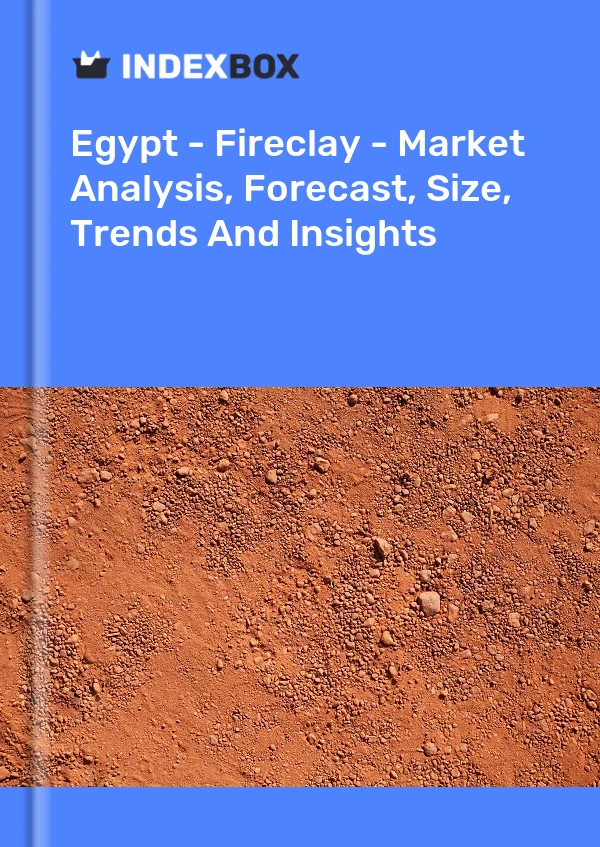 Bildiri Mısır - Fireclay - Pazar Analizi, Tahmini, Büyüklüğü, Eğilimler ve Öngörüler for 499$
