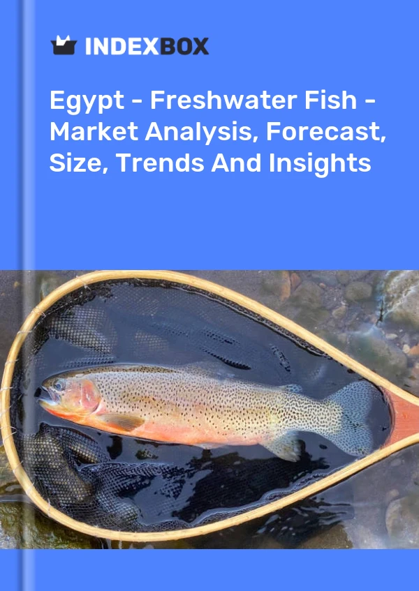 Report Egypt - Freshwater Fish - Market Analysis, Forecast, Size, Trends and Insights for 499$
