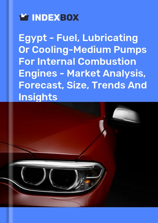 Bildiri Mısır - İçten Yanmalı Motorlar İçin Yakıt, Yağlama veya Soğutma Sıvısı Pompaları - Pazar Analizi, Tahmin, Boyut, Eğilimler ve Öngörüler for 499$
