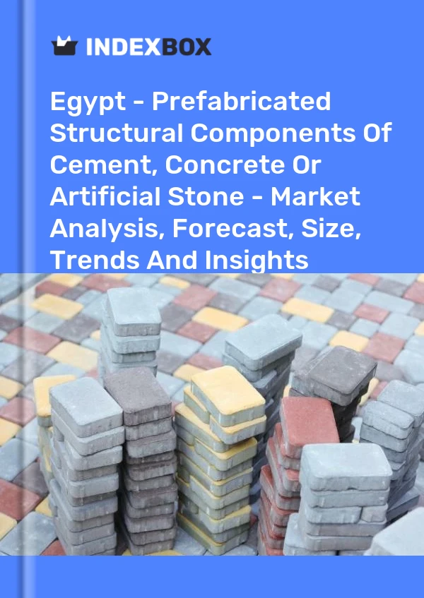 Egypt - Prefabricated Structural Components Of Cement, Concrete Or Artificial Stone - Market Analysis, Forecast, Size, Trends And Insights
